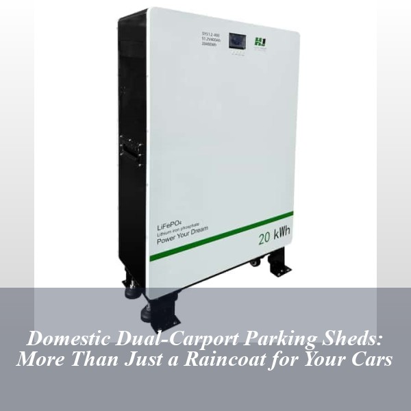 Domestic Dual-Carport Parking Sheds: More Than Just a Raincoat for Your Cars